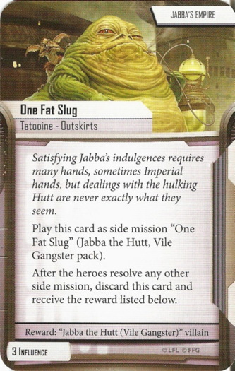 Jabba the Hutt card: /images/agendaDecks/Villain Packs/One Fat Slug.jpg
